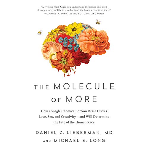 The Molecule of More by Daniel Z. Lieberman MD