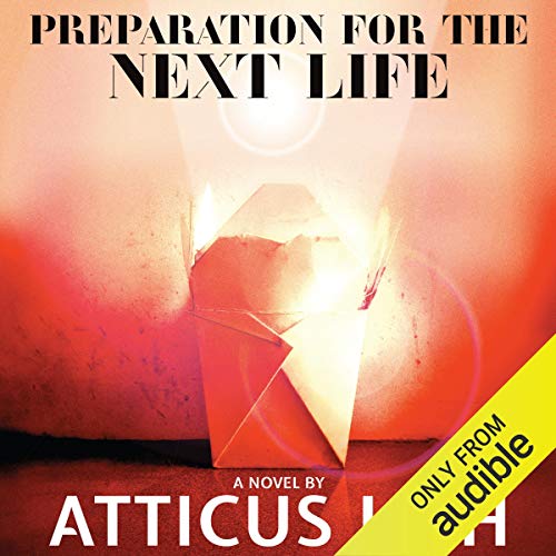 Preparation for the Next Life by Atticus Lish