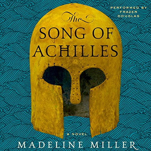 The Song of Achilles by Madeline Miller