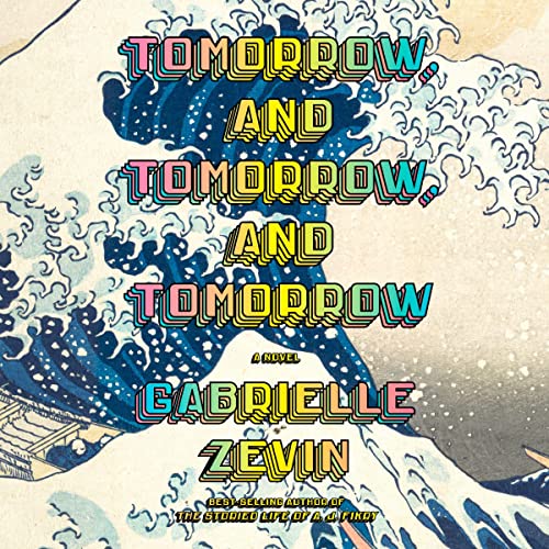 Tomorrow, and Tomorrow, and Tomorrow by Gabrielle Zevin